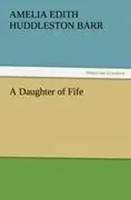 Amelia Edith Huddleston Barr | A Daughter Of Fife | Taschenbuch | Englisch