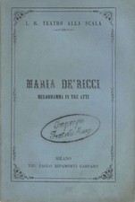 Maria de' Ricci Melodramma in tre atti da rappresentarsi nell'Imp. Regio Teat...