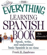 The Everything Learning Spanish Book: Speak, Write, and Understand B - VERY GOOD