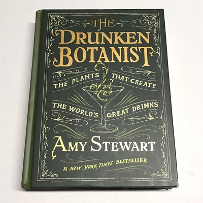 The Drunken Botanist. The Plants That Create The World s Best Drinks.Amy Stewart
