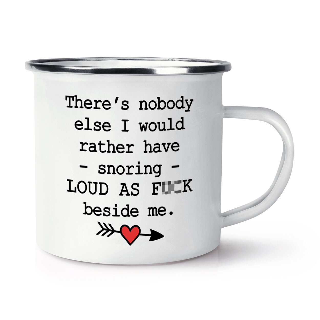 There's Nobody Else I Would Have Snoring Loud As F-ck Enamel Mug Cup Valentines