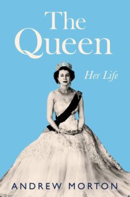 The Queen: Her Life - Andrew Morton, 9781538700433, hardcover