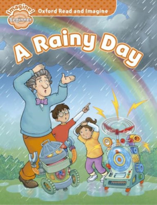 Oxford Read and Imagine: Beginner: A Rainy Day - Paperback NEW  2014-07-03