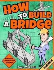 How To Build A Bridge: Paper Model Kit | For Kids To Learn Bridge Building Metho