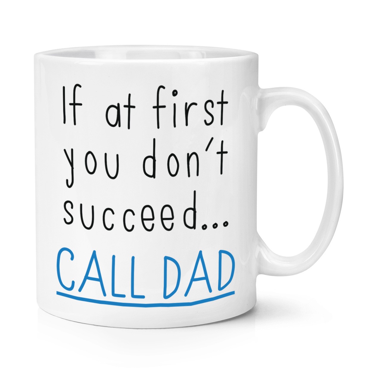 If At First You Don't Succeed Call Dad 10oz Mug Cup Fathers Day Funny Joke