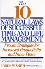 The 10 Natural Laws of Successful Time and Life Management: Proven Strategies f