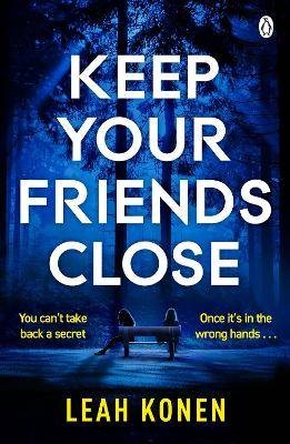Keep Your Friends Close, Konen, Leah,  Paperback