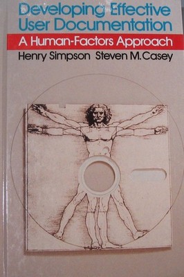 Developing Effective User Documentation: A Human Factors Approach - Simpson,...