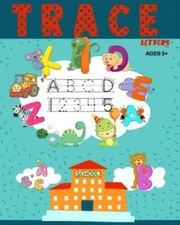 Trace Letters: Letters and Number Tracing Workbook For Kindergarten and Presc...