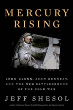 Mercury Rising: John Glenn, John Kennedy, and the New Battleground o - VERY GOOD