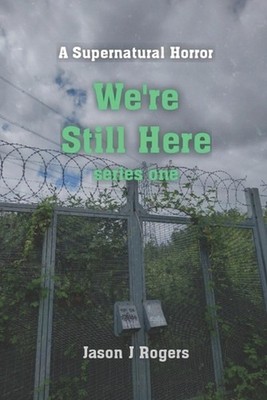 We're Still Here: Book 1 in the Supernatural Horror Series by Jason Rogers Paper
