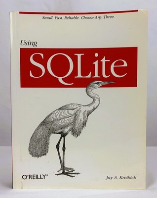 Using SQLite Jay A Kreibich O'Reilly Media 1st Edition 2010 Programming Book