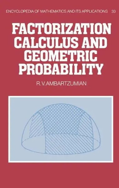 R. V. Ambartzumian (U. A.) | Factorization Calculus And Geometric Probability-image
