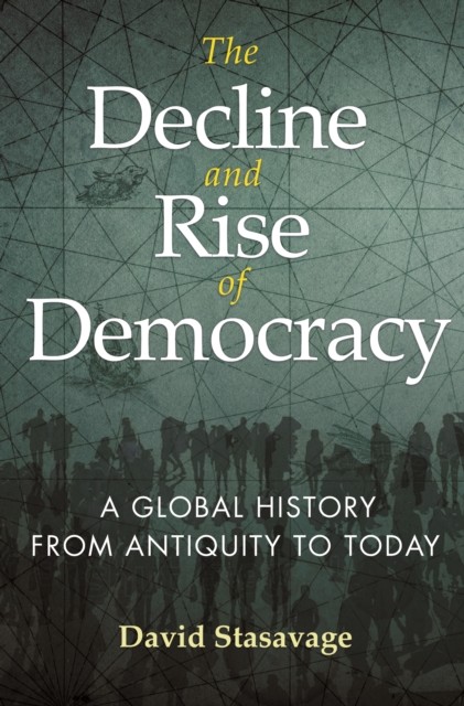 The Decline and Rise of Democracy by David Stasavage (Paperback Book)