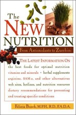 THE NEW NUTRITION: FROM ANTIOXIDANTS TO ZUCCHINI By Felicia Busch