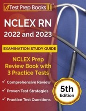 NCLEX RN 2022 and 2023 Examination Study Guide: NCLEX Prep Review Book with 3 P