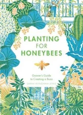 Planting for Honeybees: The Grower's Guide to Creating a Buzz by Wyndham-Lewis