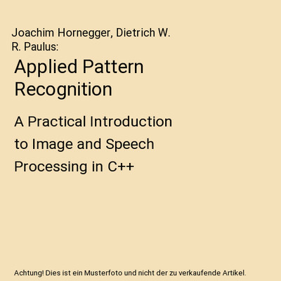 Applied Pattern Recognition: A Practical Introduction to Image and Speech Proces