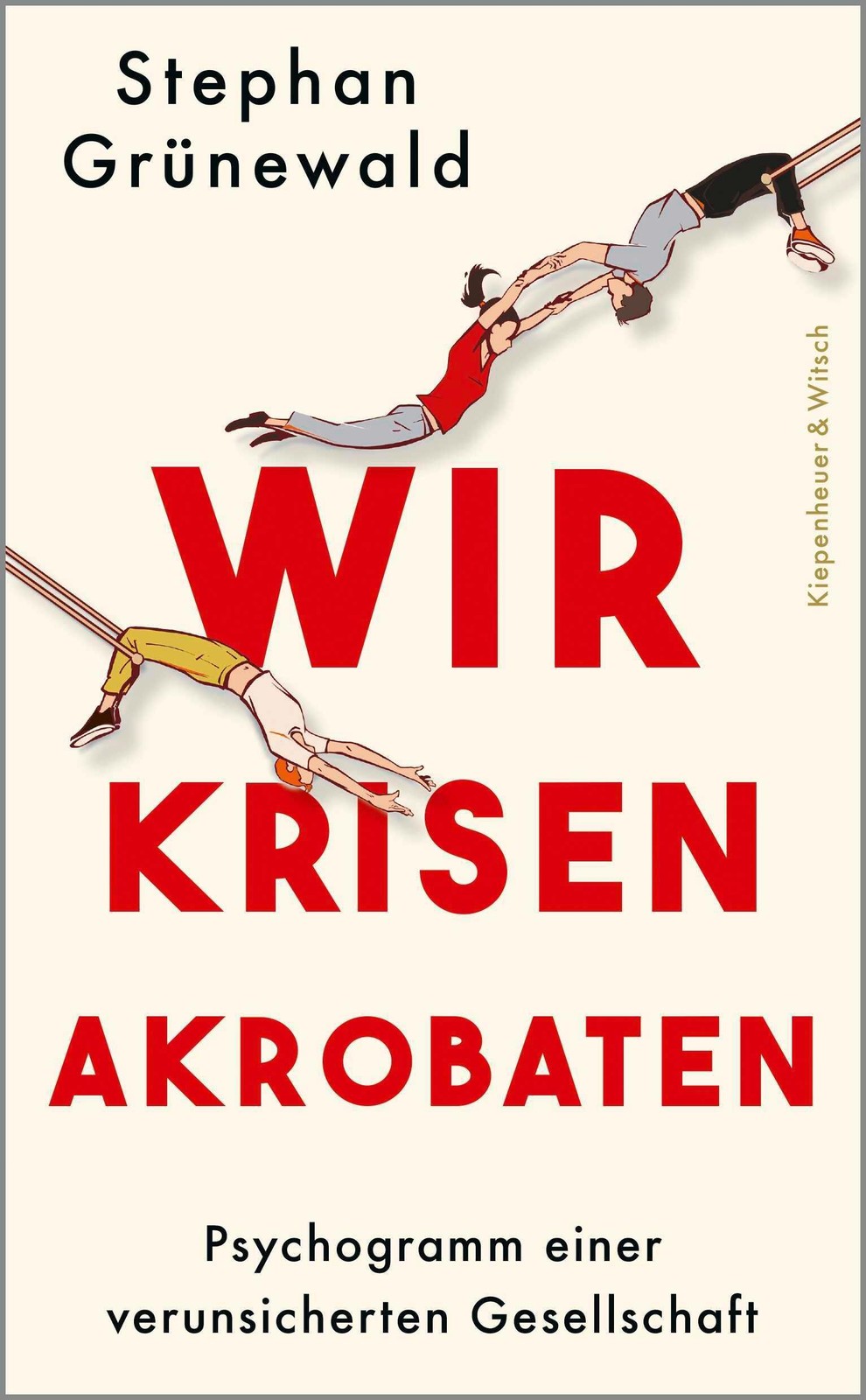 Wir Krisenakrobaten Stephan Grünewald