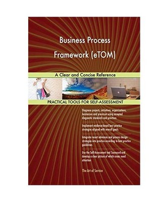 Business Process Framework [eTOM] A Clear and Concise Reference, Gerardus Blokdy