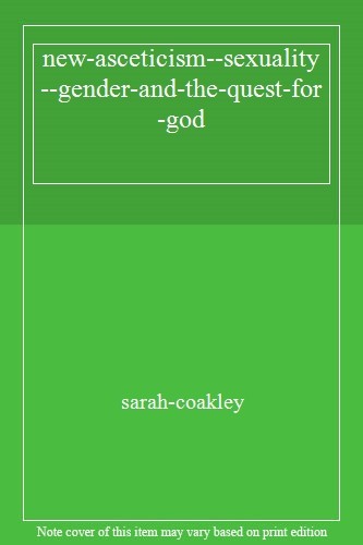 new-asceticism--s**uality--gender-and-the-quest-for-god,sarah-co