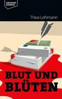 Blut und Blüten Thea Lehmann