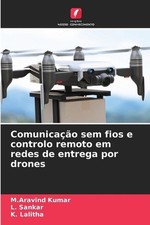 Comunicao sem fios e controlo remoto em redes de entrega por drones by M. Aravin