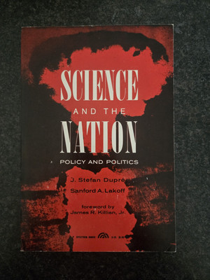 Science And The Nation Policy And Politics J. Stefan Dupre, Sanford Lakoff Gd Pb