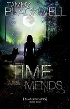 Time Mends : Timber Wolves Paperback Tammy Blackwell