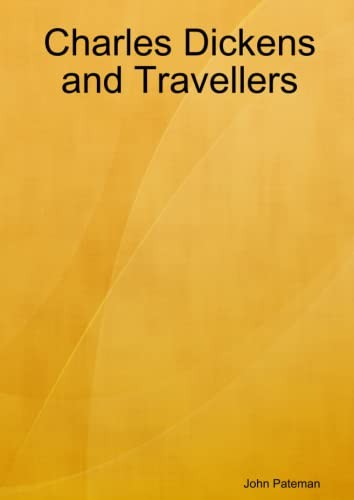 Charles Dickens and Travellers - Pateman, John