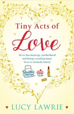 Tiny acts of love,Lucy Lawrie