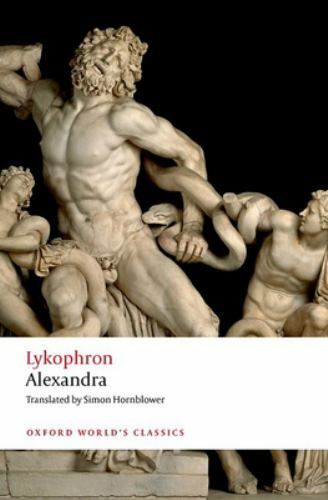 Oxford World's Classics Ser.: Lykophron: Alexandra by Simon Hornblower and ...