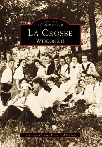 La Crosse, Wisconsin by La Crosse County Historical Societyby La Crosse County Historical Society | PB | Good