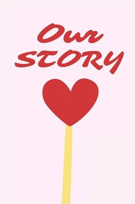Our Story: A Couple s Guided Journal to Share Their Lives, Dreams, and Hea...