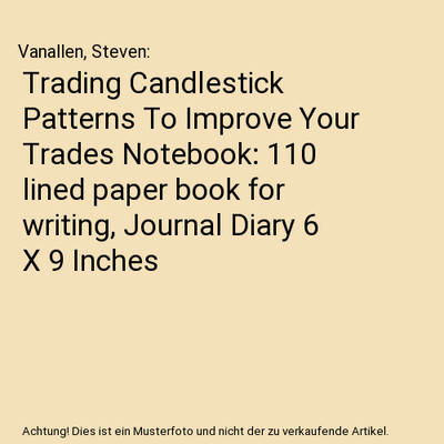 Trading Candlestick Patterns To Improve Your Trades Notebook: 110 lined paper bo