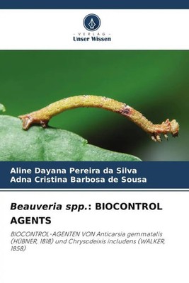 Aline Dayana Pereira da Silva (u. a.) | Beauveria spp.: BIOCONTROL AGENTS | Buch