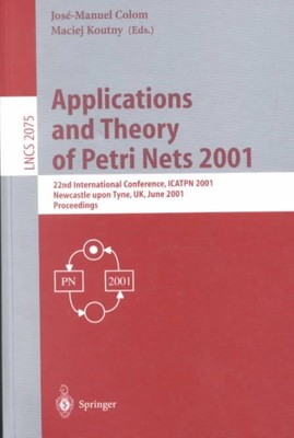 Applications and Theory of Petri Nets 2001 : 22nd International Conference, I...