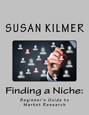 Finding a Niche: Beginner's Guide to Market Research - Paperback NEW Kilmer, Sus