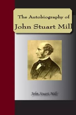 The Autobiography Of John Stuart Mill, John Stuart Mill