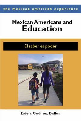 Mexican Americans and Education: El saber es poder (The Mexican American Experie