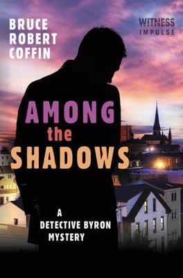 Among the Shadows: A Detective Byron Mystery by Coffin, Bruce Robert