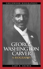 George Washington Carver: A Biography by Gary R. Kremer (English) Hardcover Book