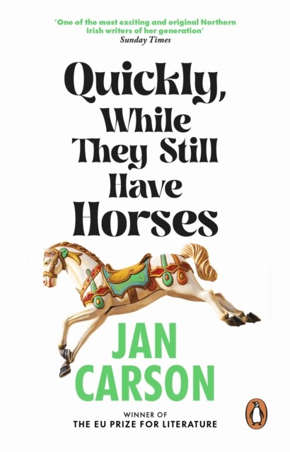 Quickly, While They Still Have Horses by Jan Carson (Paperback Book)