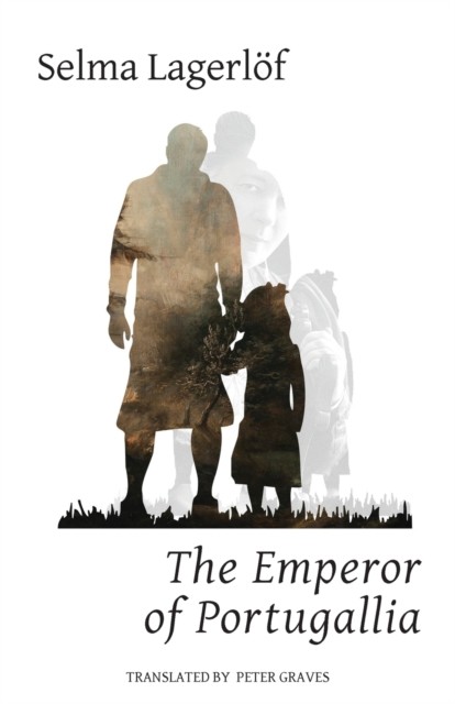 The Emperor of Portugallia by Selma Lagerlof PAPERBACK 9781909408456