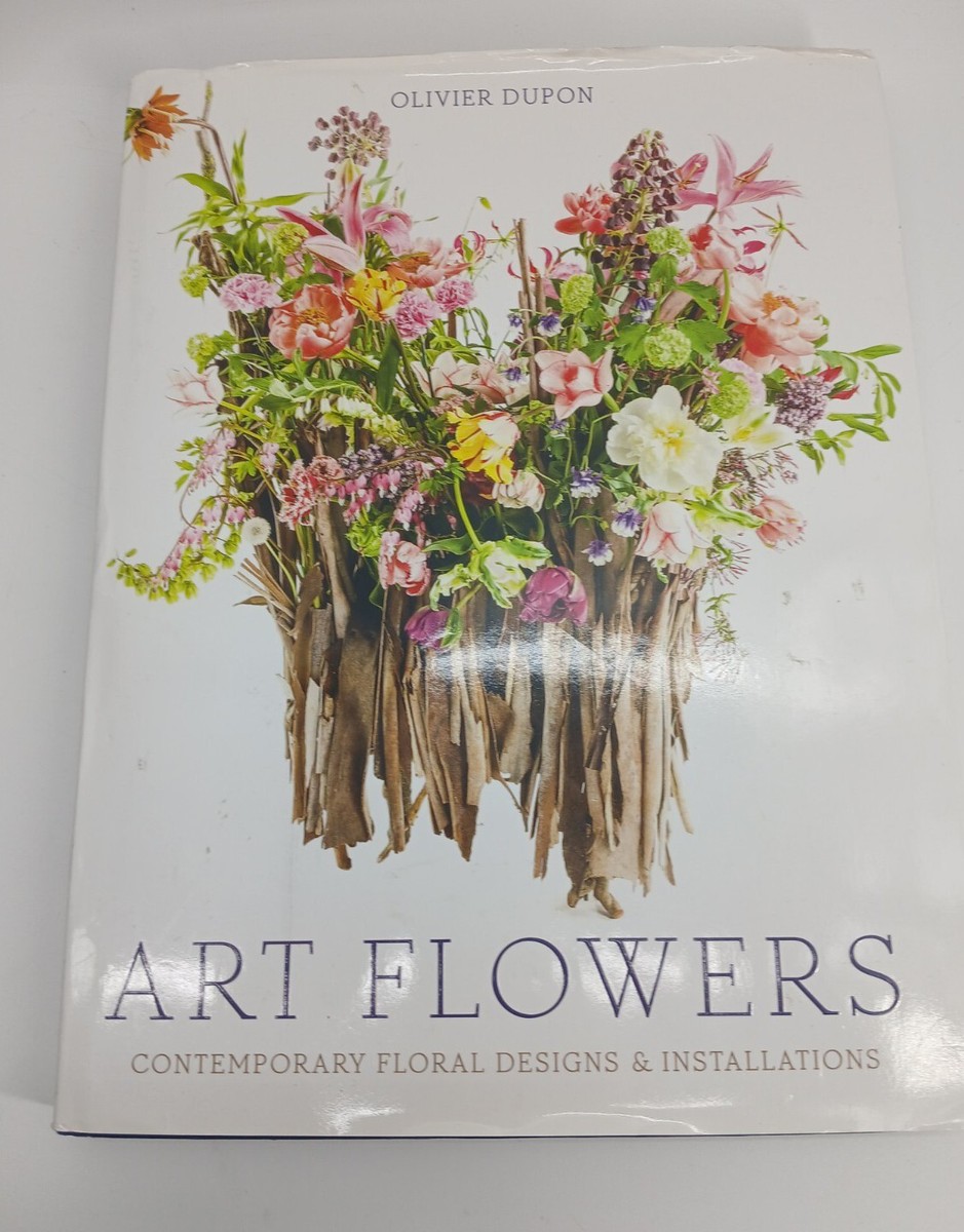 洋書  ART FLOWERS   by OLIVIER  DUPON Art Flowers : Contemporary Floral Designs and Installations