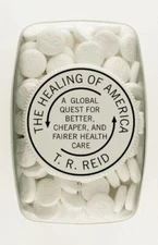 The Healing of America: A Global Quest for Better, Cheaper, and Fairer....
