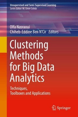 Clustering Methods for Big Data Analytics Olfa Nasraoui