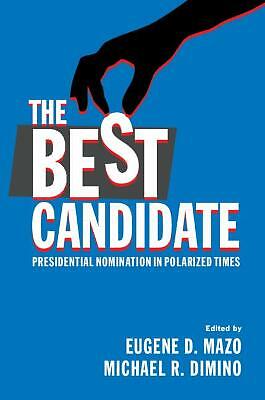 The Best Candidate Presidential Nomination in Polarized Times Mazo Dimino