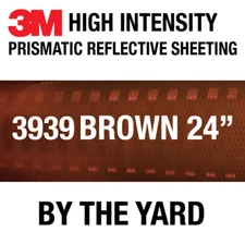 3M 3939 High Intensity Prismatic Reflective Sheeting BROWN 24" in BY THE YARD