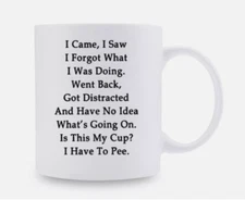 I came I saw I forgot What I was doing Funny Coffee Mug Gift Coffee Cup